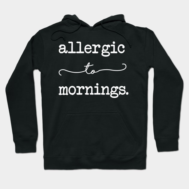 Allergic To Mornings Hoodie by CityNoir